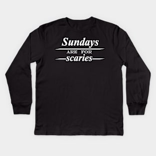 Sundays are for scaries Kids Long Sleeve T-Shirt